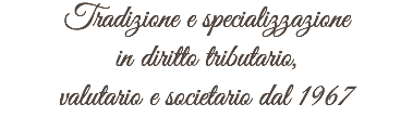 Tradizione e specializzazione in diritto tributario, valutario e societario dal 1967